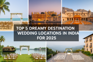top 5 dreamy destination wedding locations in India for 2025